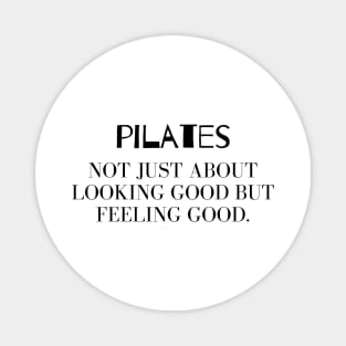 Pilates not just about looking good but feeling good. Magnet